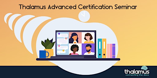 Thalamus Advanced Certification Seminar -August 12 & 13, 2024 primary image