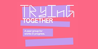 Imagen principal de Trying Together: A Peer Group for Works in Progress