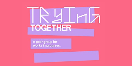Trying Together: A Peer Group for Works in Progress