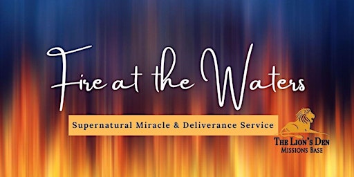 Image principale de Fire at the Waters Supernatural Miracle & Healing Crusade Lakeside