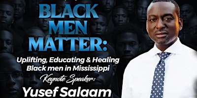 Imagem principal de Black Men Matter: Uplifting, Educating, and Healing Black Men in  Miss