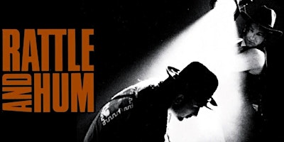 Imagen principal de RATTLE & HUM - THE U2 EXPERIENCE - Live in Concert