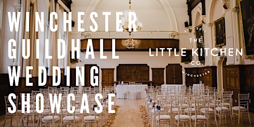 Imagem principal do evento The Little Kitchen Company's Wedding Showcase at Winchester Guildhall