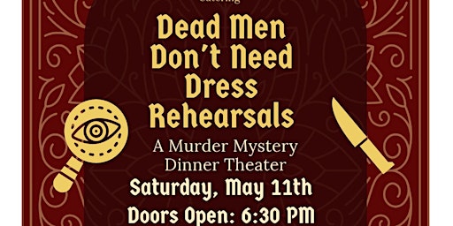 Imagem principal do evento Dead Men Don't Need Dress Rehearsals: A Murder Mystery Dinner Theater