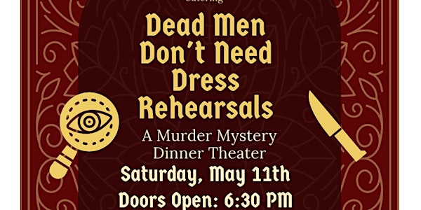 Dead Men Don't Need Dress Rehearsals: A Murder Mystery Dinner Theater