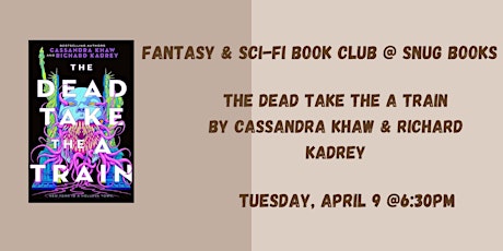 April Fantasy Book Club - The Dead Take the A Train by C. Khaw & R. Kadrey