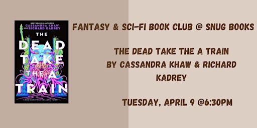 Immagine principale di April Fantasy Book Club - The Dead Take the A Train by C. Khaw & R. Kadrey 