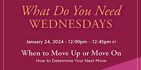 What Do You Need Wednesdays Workshop: When to Move Up or Move On primary image