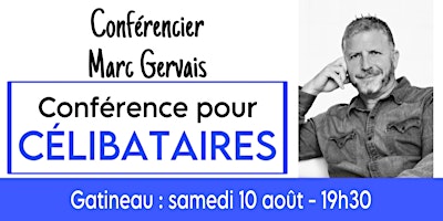Hauptbild für Gatineau : Conférence pour célibataires - Réservez ici en prévente à 25$