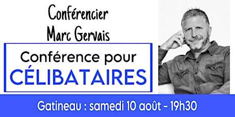 Gatineau : Conférence pour célibataires - Réservez ici en prévente à 25$