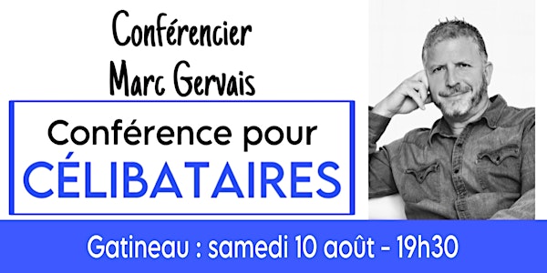 Gatineau : Conférence pour célibataires - Réservez ici en prévente à 25$