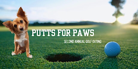 PUTTS FOR PAWS for Second Annual Golf Outing