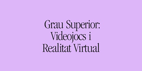 Portes Obertes a Deià: Grau Superior Videojocs i Realitat Virtual primary image