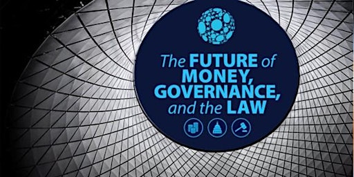 Imagem principal do evento The Future of Money, Governance, and the Law