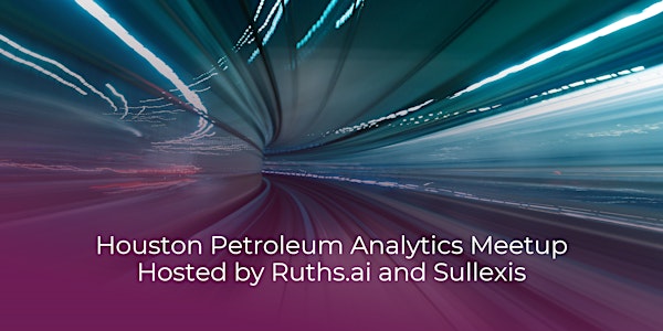 August Petroleum Analytics Meetup Hosted by Ruths.ai and Sullexis