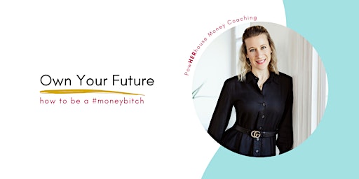 Primaire afbeelding van Own Your Future - How To Be a #MoneyBitch