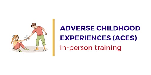 Adverse Childhood Experiences (ACEs) Training primary image