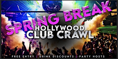 Image principale de Spring Break Hollywood Club Crawl