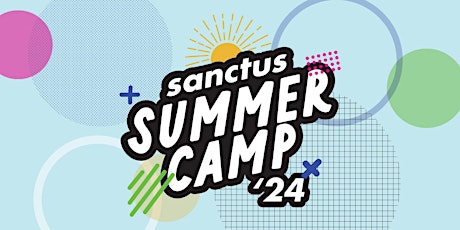 Sanctus Summer Camps: Arts & Drama Camp (Ages 6-12)