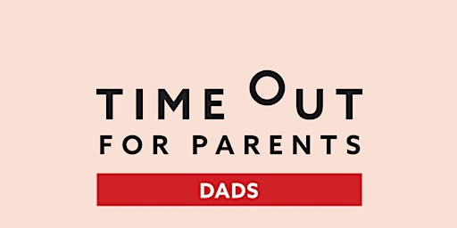 Time Out for Parents - Dads primary image