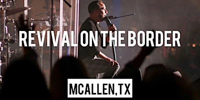 Revival on the Border- McAllen TX primary image