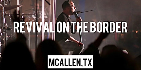 Revival on the Border- McAllen TX