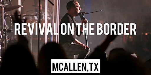 Imagem principal do evento Revival on the Border- McAllen TX