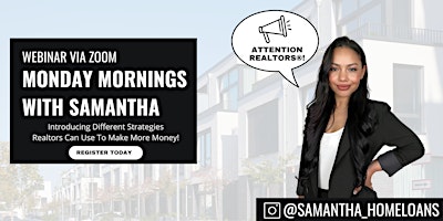 Imagen principal de WEBINAR | Helping Realtors Make More Money | Monday Mornings with Samantha
