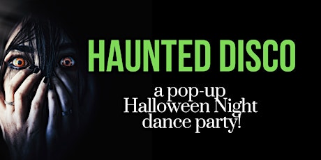 Haunted Disco | a pop-up Halloween night dance party primary image