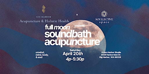 Immagine principale di Full Moon Sound Bath with Acupuncture - Gig Harbor 