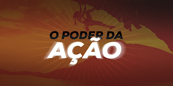[São José dos Campos/SP] O Poder da Ação - 15/08/2019