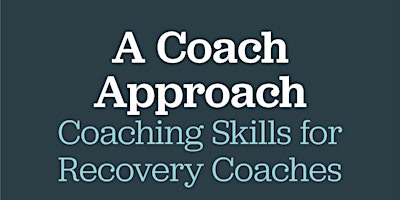 6 Hr. A Coach Approach: For RCs, Counselors & Supervisors (May 2024) primary image