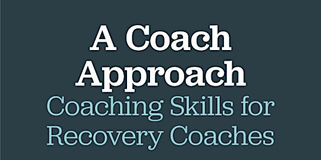 6 Hr. A Coach Approach: For RCs, Counselors & Supervisors (July 2024)