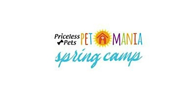 Priceless Pets - PetMania Spring Camp primary image