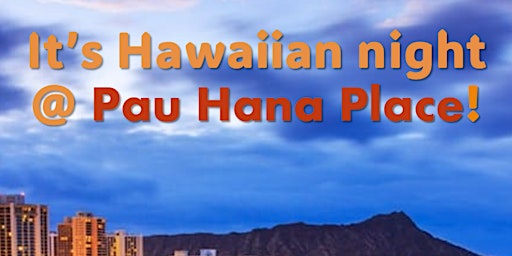 Imagem principal do evento Hawaiian night at Pau Hana Place!