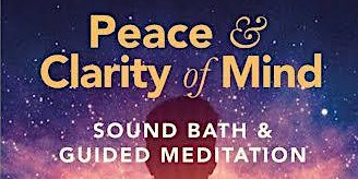 Primaire afbeelding van Peace & Clarity of Mind (sound bath and guided meditation )