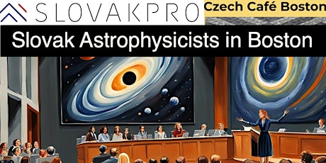 Slovak PRO - Slovak Astrophysicists in Boston primary image