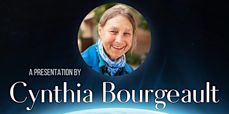 Cynthia Bourgeault - Holding Our Planet: Wisdom's Work Transforming Crisis