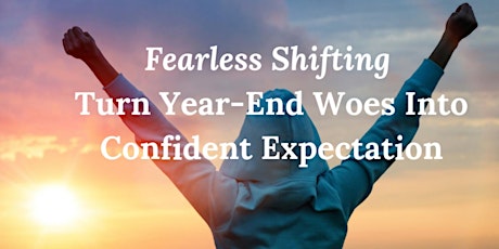Fearless Shifting: "Tame Your Anxiety To Embrace Your Vision" primary image