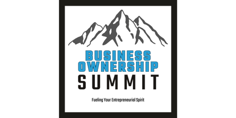 Imagen principal de Business Ownership Summit -- Fueling Your Entrepreneurial Spirit