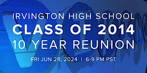 Imagem principal do evento Irvington High School Class of 2014: The 10-Year Reunion