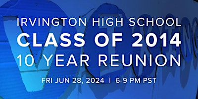 Imagem principal do evento Irvington High School Class of 2014: The 10-Year Reunion