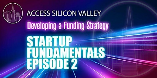 Startup Fundamentals #2/3: Developing a Funding Strategy primary image