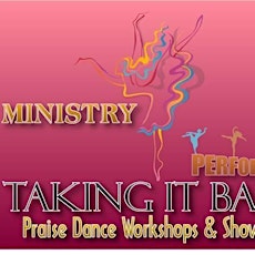 "Taking It Back!" Praise Dance Workshops/Showcase primary image