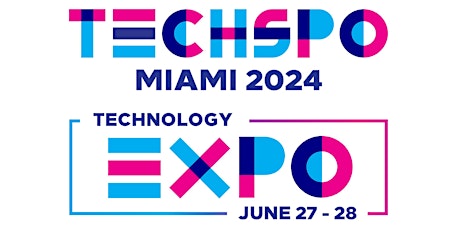 TECHSPO Miami 2024 Technology Expo (Internet ~ AdTech ~ MarTech)