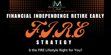 Money Masters Club Workshop:  The F.I.R.E. Strategy primary image