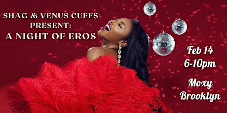 Hauptbild für SHAG & Venus Cuffs Present: A Night of EROS at The MOXY - V-Day 2024