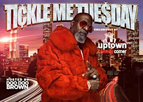 Imagem principal do evento The Original Tickle Me Tuesdays Hosted by Doo Doo Brown live at Uptown