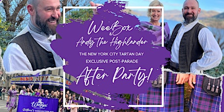 Exclusive Post-Parade After Party with Andy the Highlander & WeeBox!