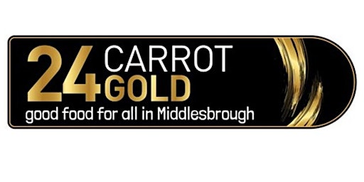 24 Carrot Gold: Good food for all in Middlesbrough primary image
